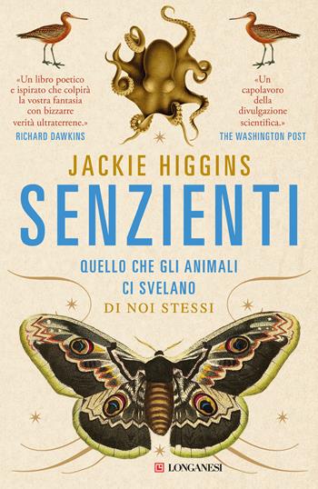 Senzienti. Quello che gli animali ci svelano di noi stessi - Jackie Higgins - Libro Longanesi 2025, Nuovo Cammeo | Libraccio.it