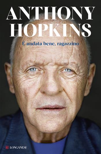 È andata bene, ragazzino - Anthony Hopkins - Libro Longanesi 2025, Nuovo Cammeo | Libraccio.it