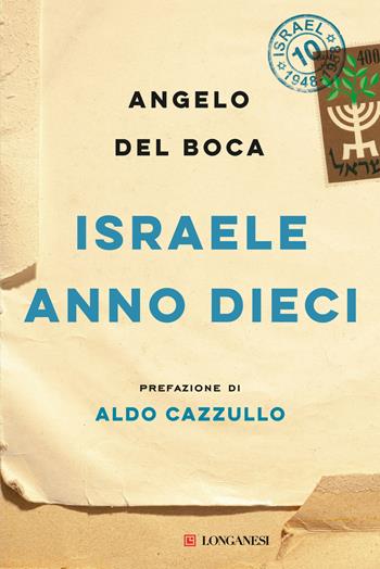 Israele anno dieci - Angelo Del Boca - Libro Longanesi 2024, Nuovo Cammeo | Libraccio.it