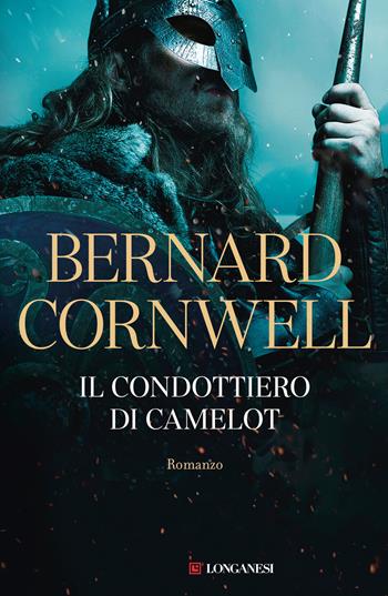 Il condottiero di Camelot - Bernard Cornwell - Libro Longanesi 2025, La Gaja scienza | Libraccio.it