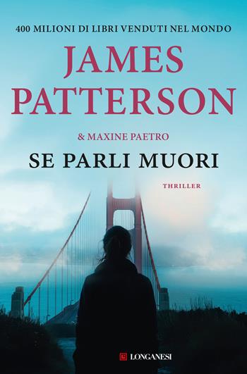 Se parli muori - James Patterson, Maxine Paetro - Libro Longanesi 2025, La Gaja scienza | Libraccio.it