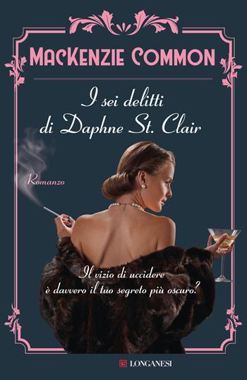 I sei delitti di Daphne St. Clair - MacKenzie Common - Libro Longanesi 2025, La Gaja scienza | Libraccio.it