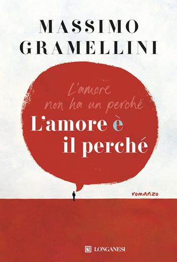 L'amore è il perché - Massimo Gramellini - Libro Longanesi 2025, La Gaja scienza | Libraccio.it