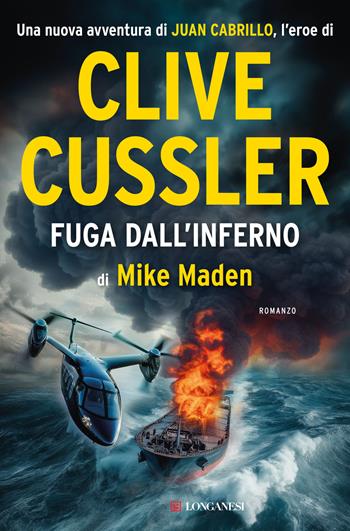 Fuga dall'inferno - Clive Cussler, Mike Maden - Libro Longanesi 2025, I maestri dell'avventura | Libraccio.it