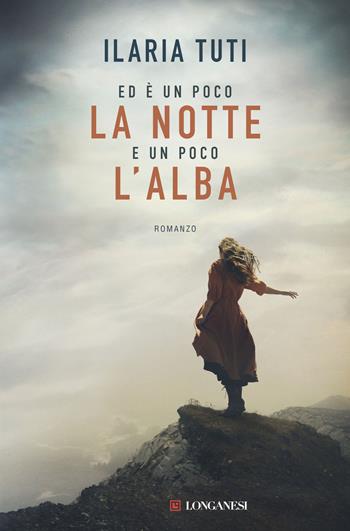Ed è un poco la notte e un poco l'alba - Ilaria Tuti - Libro Longanesi 2026, La Gaja scienza | Libraccio.it