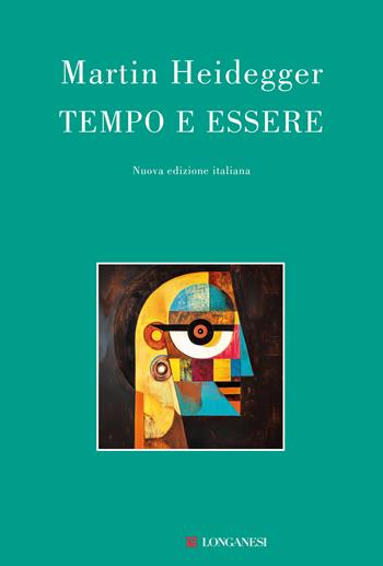 Essere e tempo. Nuova ediz. - Martin Heidegger - Libro Longanesi 2025, Nuovo Cammeo | Libraccio.it