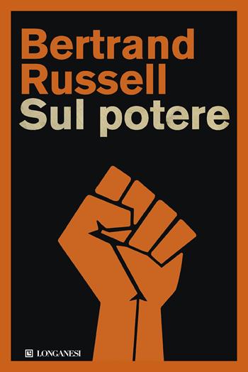 Sul potere - Bertrand Russell - Libro Longanesi 2025, Nuovo Cammeo | Libraccio.it