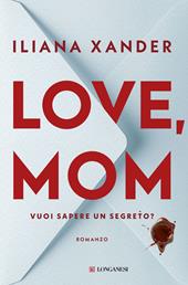Love, mom. Vuoi sapere un segreto? Ediz. italiana