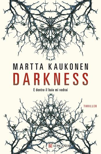 Darkness. E dentro il buio mi vedrai - Martta Kaukonen - Libro Longanesi 2026, La Gaja scienza | Libraccio.it