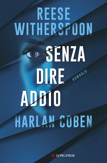 Senza dire addio - Reese Witherspoon, Harlan Coben - Libro Longanesi 2026, La Gaja scienza | Libraccio.it