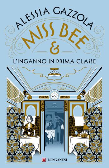 Miss Bee e l'inganno in prima classe - Alessia Gazzola - Libro Longanesi 2026, La Gaja scienza | Libraccio.it
