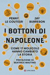 I bottoni di Napoleone. Come 17 molecole hanno cambiato la storia. Nuova ediz.