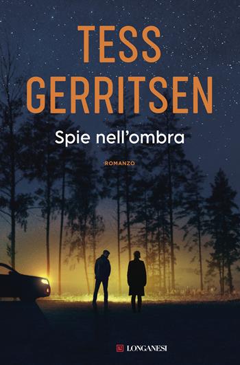 Spie nell'ombra - Tess Gerritsen - Libro Longanesi 2026, La Gaja scienza | Libraccio.it