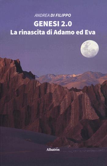 Genesi 2.0. La rinascita di Adamo ed Eva - Andrea Di Filippo - Libro Gruppo Albatros Il Filo 2019, Nuove voci. Tracce | Libraccio.it