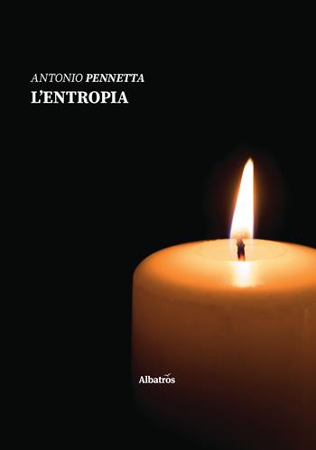 L' entropia - Antonio Pennetta - Libro Gruppo Albatros Il Filo 2019, Nuove voci. Strade | Libraccio.it