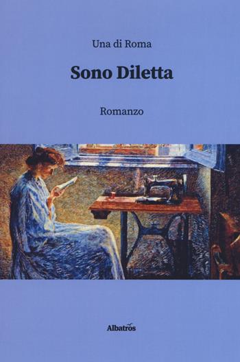 Sono Diletta - Una di Roma - Libro Gruppo Albatros Il Filo 2020, Nuove voci. Strade | Libraccio.it