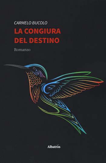 La congiura del destino - Carmelo Bucolo - Libro Gruppo Albatros Il Filo 2019, Nuove voci. Strade | Libraccio.it