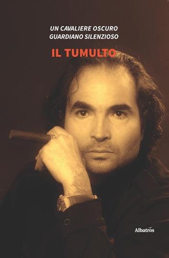 Il tumulto - Un cavaliere oscuro - Libro Gruppo Albatros Il Filo 2019, Nuove voci. Le piume | Libraccio.it