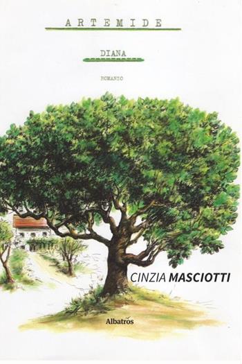 Artemide Diana - Cinzia Masciotti - Libro Gruppo Albatros Il Filo 2019, Nuove voci | Libraccio.it