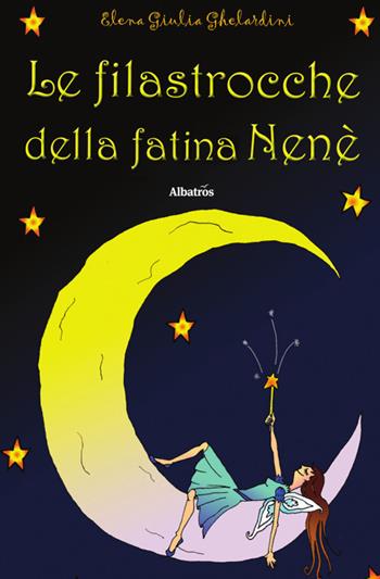 Le filastrocche della fatina Nenè. Ediz. illustrata - Elena Giulia Ghelardini - Libro Gruppo Albatros Il Filo 2019, Nuove voci. Fabulae | Libraccio.it