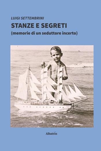 Stanze e segreti - Luigi Settembrini - Libro Gruppo Albatros Il Filo 2019, Nuove voci. Strade | Libraccio.it