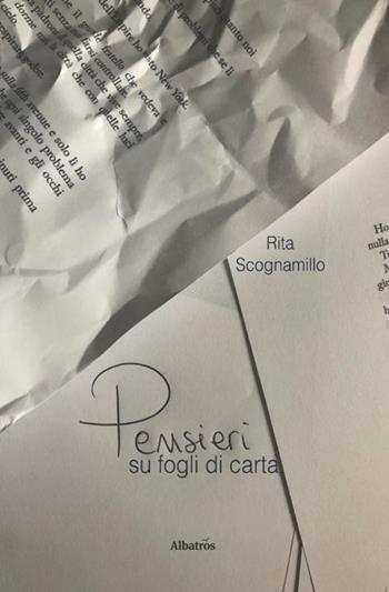 Pensieri su fogli di carta - Rita Scognamillo - Libro Gruppo Albatros Il Filo 2019, Nuove voci. Le piume | Libraccio.it