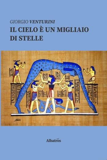 Il cielo è un migliaio di stelle - Giorgio Venturini - Libro Gruppo Albatros Il Filo 2019, Nuove voci. Strade | Libraccio.it