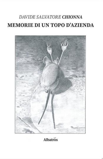 Memorie di un topo d'azienda - Davide Salvatore Chionna - Libro Gruppo Albatros Il Filo 2019, Nuove voci. Confini | Libraccio.it