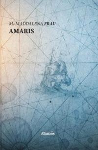Amaris - Maddalena Frau - Libro Gruppo Albatros Il Filo 2019, Nuove voci | Libraccio.it