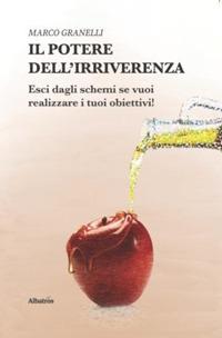 Il potere dell'irriverenza - Marco Granelli - Libro Gruppo Albatros Il Filo 2019, Nuove voci. I saggi | Libraccio.it