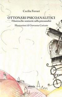 Ottonari psicoanalitici - Cecilia Ferrari - Libro Gruppo Albatros Il Filo 2019, Nuove voci. Le piume | Libraccio.it