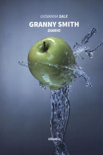 Granny Smith - Giovanna Sale - Libro Gruppo Albatros Il Filo 2020, Nuove voci. Vite | Libraccio.it