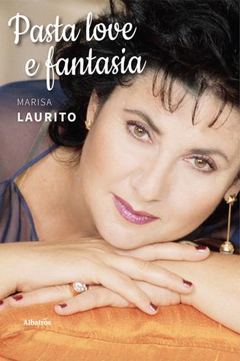 Pasta love e fantasia - Marisa Laurito - Libro Gruppo Albatros Il Filo 2021, Gli Speciali | Libraccio.it