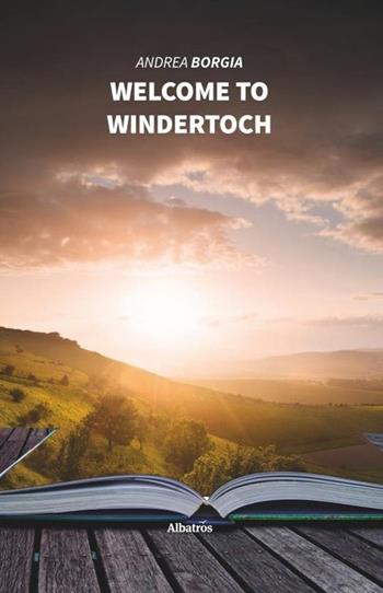 Welcome to Windertoch. Ediz. italiana - Andrea Borgia - Libro Gruppo Albatros Il Filo 2020, Nuove voci. Imago | Libraccio.it