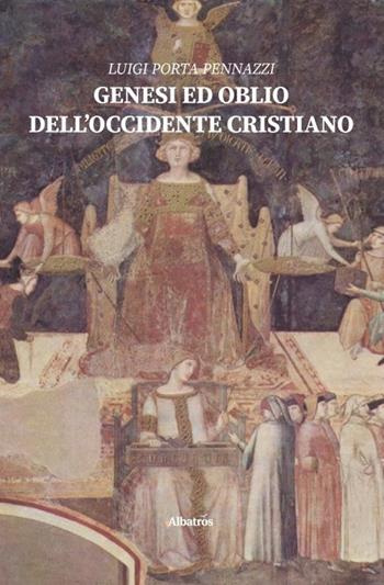 Genesi ed oblio dell'Occidente cristiano - Luigi Porta Pennazzi - Libro Gruppo Albatros Il Filo 2020, Nuove voci. Vite | Libraccio.it