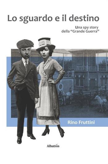 Lo sguardo e il destino - Rino Fruttini - Libro Gruppo Albatros Il Filo 2020, Nuove voci. Tracce | Libraccio.it