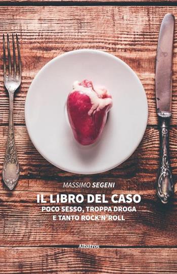 Il libro del caso - Massimo Segeni - Libro Gruppo Albatros Il Filo 2020, Nuove voci. Confini | Libraccio.it
