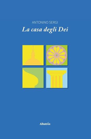 La casa degli dei - Antonino Sergi - Libro Gruppo Albatros Il Filo 2020, Nuove voci. Confini | Libraccio.it