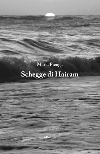 Schegge di Hairam - Maria Fienga - Libro Gruppo Albatros Il Filo 2020, Nuove voci. Le piume | Libraccio.it