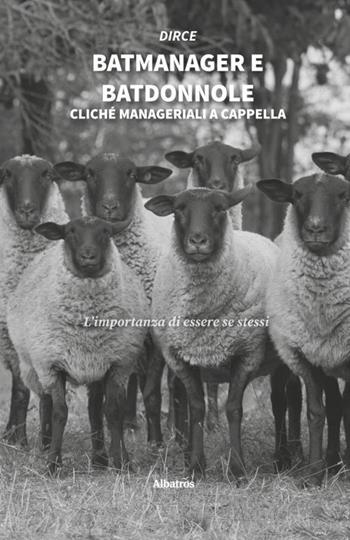 Batmanager e Batdonnole - Dirce - Libro Gruppo Albatros Il Filo 2020, Nuove voci | Libraccio.it