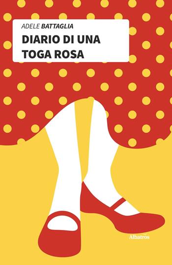 Diario di una toga rosa - Adele Battaglia - Libro Gruppo Albatros Il Filo 2020, Nuove voci. Strade | Libraccio.it