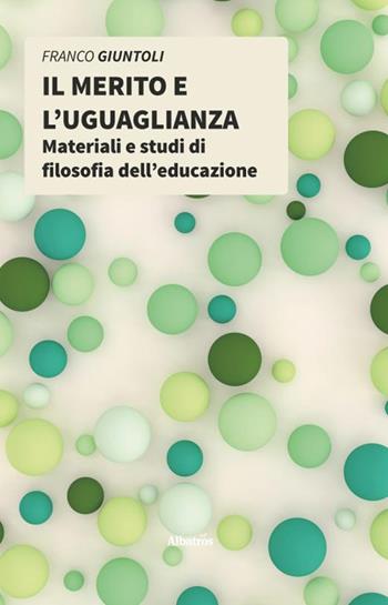 Il merito e l'uguaglianza - Franco Giuntoli - Libro Gruppo Albatros Il Filo 2020, Nuove voci. I saggi | Libraccio.it