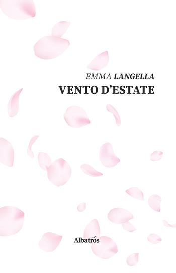 Vento d'estate - Emma Langella - Libro Gruppo Albatros Il Filo 2020, Nuove voci. Le piume | Libraccio.it