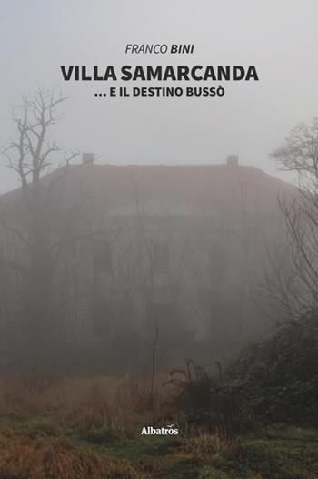 Villa Samarcanda - Franco Bini - Libro Gruppo Albatros Il Filo 2020, Nuove voci. Tracce | Libraccio.it