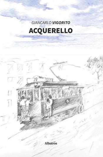 Acquerello - Giancarlo Vigorito - Libro Gruppo Albatros Il Filo 2020, Nuove voci. Strade | Libraccio.it