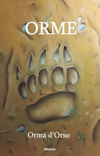 Orme - Orma d'Orso - Libro Gruppo Albatros Il Filo 2020, Nuove voci. Confini | Libraccio.it
