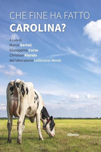 Che fine ha fatto Carolina? - Corso - Libro Gruppo Albatros Il Filo 2020, Nuove voci. Strade | Libraccio.it