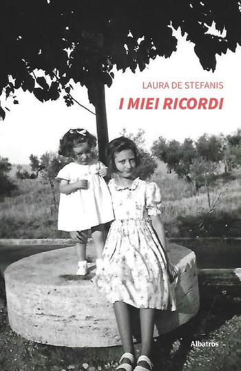 I miei ricordi - Laura De Stefanis - Libro Gruppo Albatros Il Filo 2020, Nuove voci. Vite | Libraccio.it