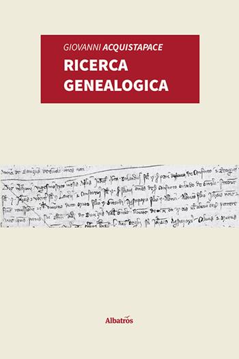 Ricerca genealogica - Giovanni Acquistapace - Libro Gruppo Albatros Il Filo 2020, Nuove voci | Libraccio.it