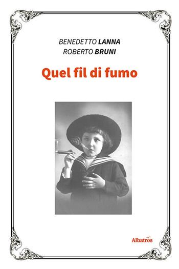 Quel fil di fumo - Benedetto Lanna, Roberto Bruni - Libro Gruppo Albatros Il Filo 2020, Nuove voci | Libraccio.it
